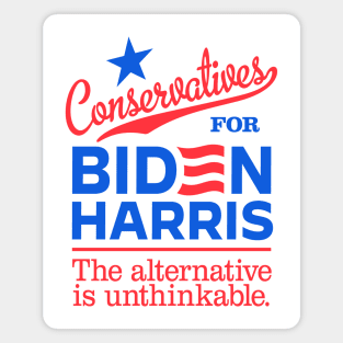 Conservatives For Biden, the alternative is unthinkable Magnet